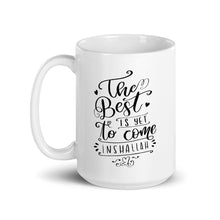 Load image into Gallery viewer, Best Is Yet To Come Mug