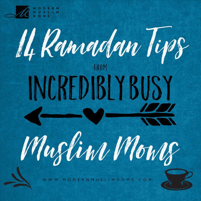 14 Practical Ramadan Tips from Incredibly Busy Moms