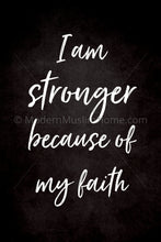 Load image into Gallery viewer, I am Stronger Because of My Faith [Instant Download]