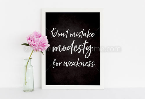 Don't Mistake Modesty for Weakness [Instant Download]